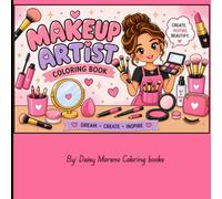 The Makeup Artist Coloring Book: Makeup, Beauty & Fashion Coloring Book for Girls, Teens and Adults - Fun Cosmetic Designs for Relaxation and Creativity