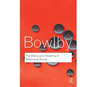 The Making and Breaking of Affectional Bonds – Routledge Classics