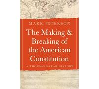 The Making and Breaking of the American Constitution: A Thousand-Year History