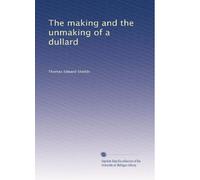 The making and the unmaking of a dullard