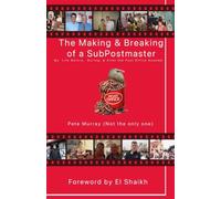The Making & Breaking of a SubPostmaster: My Life Before, During & after the Post Office Scandal