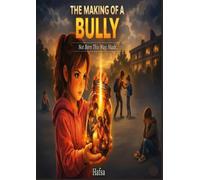 The Making of a Bully: Not Born This Way. Made.