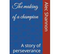 The making of a champion: A story of perseverance