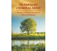 The Making of a CRIMINAL MIND: A Road of Recovery Leading to a Path of Redemption