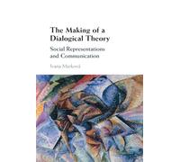The Making of a Dialogical Theory: Social Representations and Communication