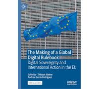 The Making of a Global Digital Rulebook: Digital Sovereignty and International Action in the EU