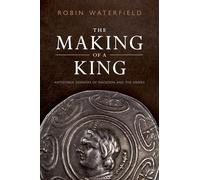 The Making of a King: Antigonus Gonatas of Macedon and the Greeks