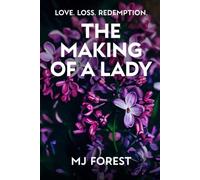 The Making of a Lady: A stirring testament to resilience, reinvention and the fierce hope it takes to seize a new beginning.