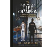 The Making of a Life Champion: A Memoir of Friendship and A Life in Gymnastics