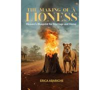 The Making of A Lioness: Heaven’s Heaven's Blueprint for Marriage and Home