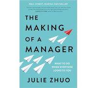 The Making of a Manager: What to Do When Everyone Looks to You