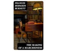 The Making Of A Marchioness (ebook)