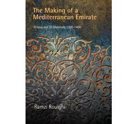 The Making of a Mediterranean Emirate: Ifriqiya and Its Andalusis, 1200-1400 (The Middle Ages Series)