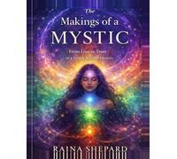 The Making of a Mystic: A Journey of Shadow, Trust and Spiritual Knowing
