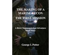 The Making of a Recon Marine: The First Mission (Rick Chapman, USMC Series)
