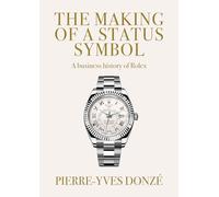 The making of a status symbol: A business history of Rolex