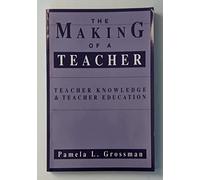 The Making of a Teacher: Teacher Knowledge and Teacher Education (Professional development & practice series)