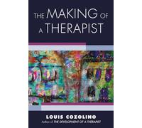 The Making of a Therapist: A Practical Guide for the Inner Journey: 0 (Norton Series on Interpersonal Neurobiology)