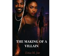 THE MAKING OF A VILLAIN