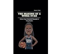 THE MAKING OF A WNBA STAR: Chelsea Gray's Basketball Biography for Young Readers