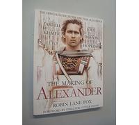 The Making of "Alexander": The Official Guide to the Epic Alexander Film
