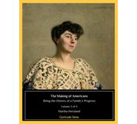 The Making of Americans: Being the History of a Family‚Äôs Progress: Volume 2. Martha Hersland