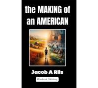 The Making of an American: A Timeless True Story of Hope, Heartbreak, and the Courage to Begin Again