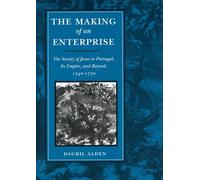 The Making of an Enterprise: The Society of Jesus in Portugal, Its Empire, and Beyond, 1540-1750