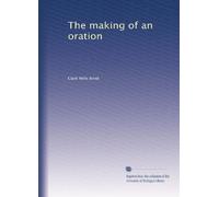 The making of an oration