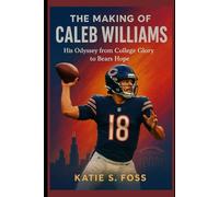 The Making of Caleb Williams: His Odyssey from College Glory to Bears Hope