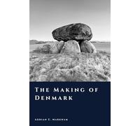The Making of Denmark: From Ice Age to Kingdom (The Story of Denmark)