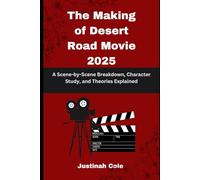 The Making of Desert Road Movie 2025: A Scene-by-Scene Breakdown, Character Study, and Theories Explained