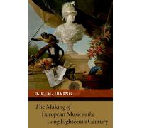 The Making of European Music in the Long Eighteenth Century (New Cultural History of Music)