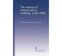 The making of Ireland and its undoing, 1200-1600