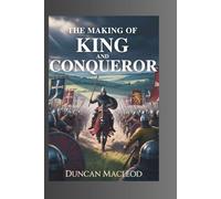The Making Of King And Conqueror: From Script to Throne - Behind the Scenes of an Epic Tale of Power and Reign (Movie Guides)