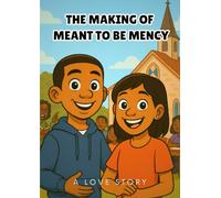 THE MAKING OF MEANT TO BE MENCY: A LOVE STORY