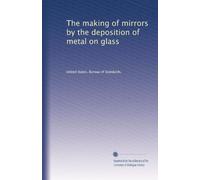 The making of mirrors by the deposition of metal on glass