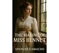 The Making of Miss Bennet: A Pride and Prejudice Variations
