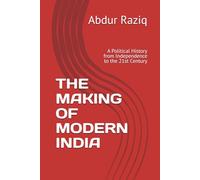 THE MAKING OF MODERN INDIA: A Political History from Independence to the 21st Century