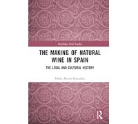 The Making of Natural Wine in Spain: The Legal and Cultural History (Routledge Food Studies)