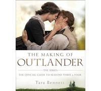 The Making of Outlander: The Series: The Official Guide to Seasons Three and Four [Idioma Inglés]