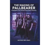 THE MAKING OF PALLBEARER: A Biography of the Arkansas Doom Metal Visionaries