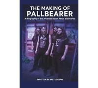 THE MAKING OF PALLBEARER: A Biography of the Arkansas Doom Metal Visionaries
