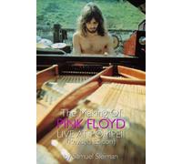 The Making Of Pink Floyd Live At Pompeii: Revised Edition