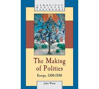 The Making of Polities: Europe, 1300-1500 (Cambridge Medieval Textbooks)