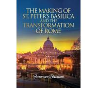 The Making of St. Peter's Basilica and The Transformation of Rome