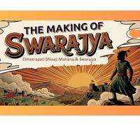 The Making of Swarajya - the vision of Shivaji Maharaj: A powerful comic book that brings to life the legendary journey of India’s greatest warrior king.