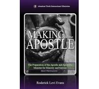 The Making of the Apostle: The Preparation of the Apostle and Apostolic Minister for Ministry and Service: 2 (The Potter's Wheel Study)