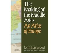 The Making of the Middle Ages: An Atlas of Europe