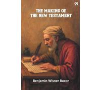 The Making Of The New Testament (Edition1)